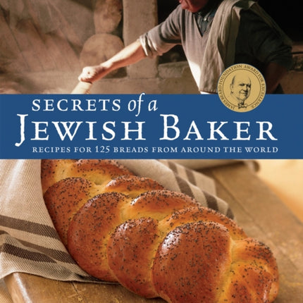 Secrets of a Jewish Baker: Recipes for 125 Breads from Around the World [A Baking Book]