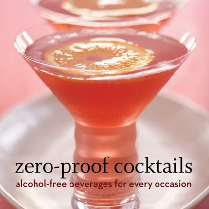 Zero-Proof Cocktails: Alcohol-Free Beverages for Every Occasion