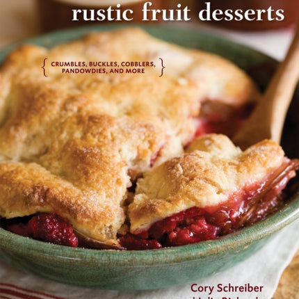 Rustic Fruit Desserts: Crumbles, Buckles, Cobblers, Pandowdies, and More [A Cookbook]