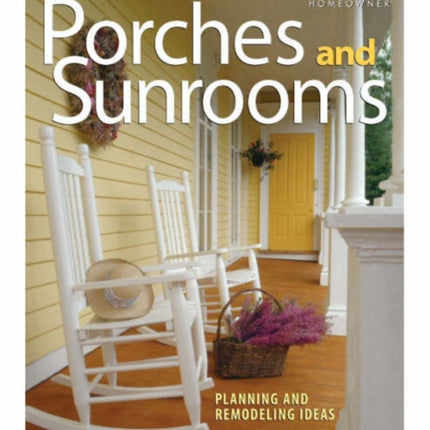 Porches and Sunrooms: Planning and Remodeling