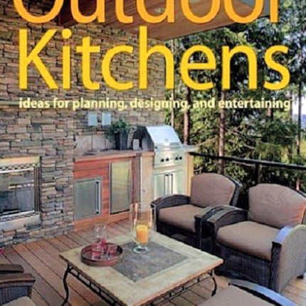 Outdoor Kitchens Ideas for Planning Designing and Entertaining