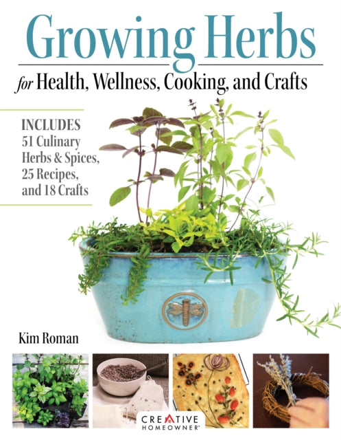 Growing Herbs for Health Wellness Cooking and Crafts