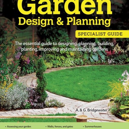 Home Gardener's Garden Design & Planning: Designing, planning, building, planting, improving and maintaining gardens