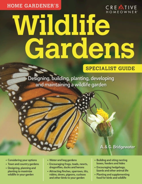 Home Gardener's Wildlife Gardens: Designing, building, planting, developing and maintaining a wildlife garden