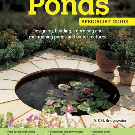 Ponds: Designing, building, improving and maintaining ponds and water features