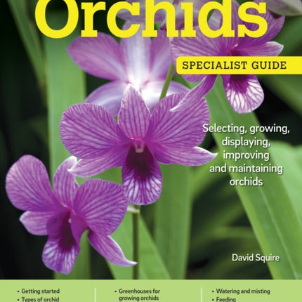 Home Gardener's Orchids: Selecting, growing, displaying, improving and maintaining orchids