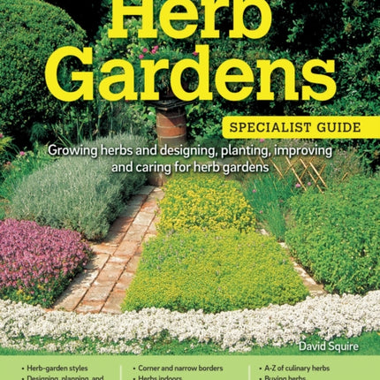 Home Gardener's Herb Gardens: Growing herbs and designing, planting, improving and caring for herb gardens