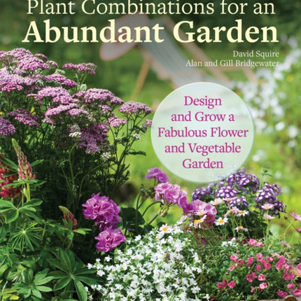 The Abundant Flower Gardener: Design and Grow a Fabulous Flower and Vegetable Garden