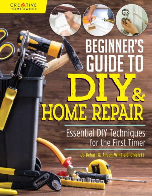 Beginner's Guide to DIY: Essential DIY Techniques for the First Timer