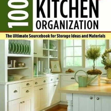 1001 Ideas for Kitchen Organization: The Ultimate Sourcebook for Storage Ideas and Materials