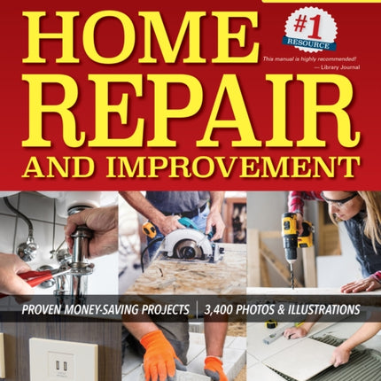 Ultimate Guide to Home Repair and Improvement, 3rd Updated Edition: Proven Money-Saving Projects; 3,400 Photos & Illustrations