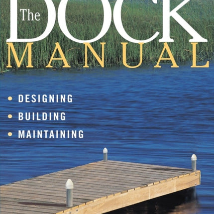 The Dock Manual: Designing/Building/Maintaining