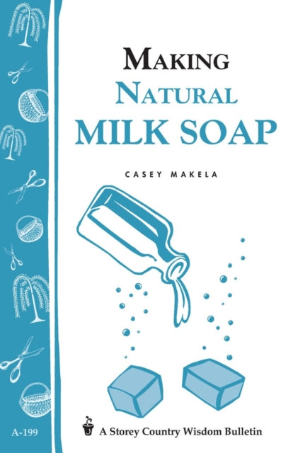 Making Natural Milk Soap: Storey's Country Wisdom