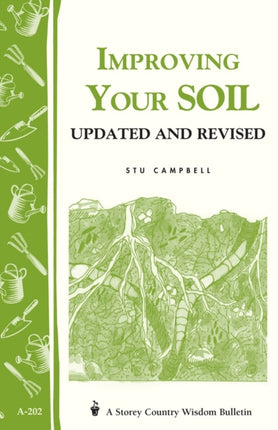 Improving Your Soil: Storey's Country Wisdom Bulletin A-202