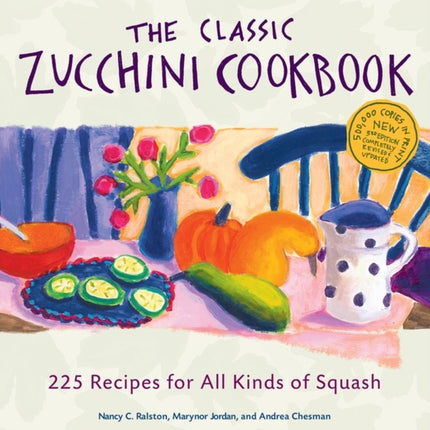 The Classic Zucchini Cookbook: 225 Recipes for All Kinds of Squash