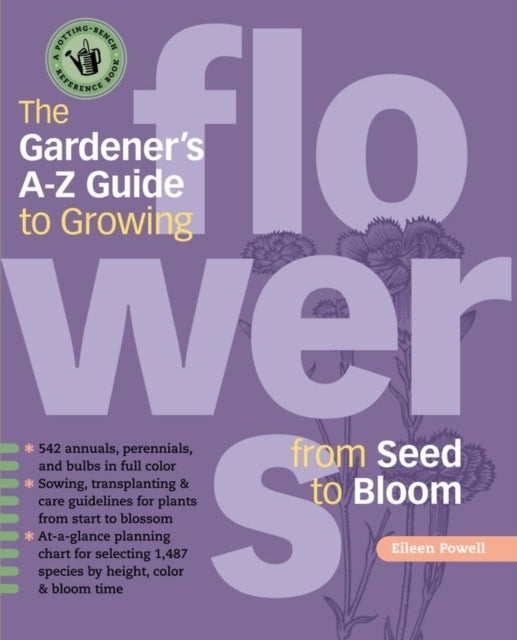 The Gardener's A-Z Guide to Growing Flowers from