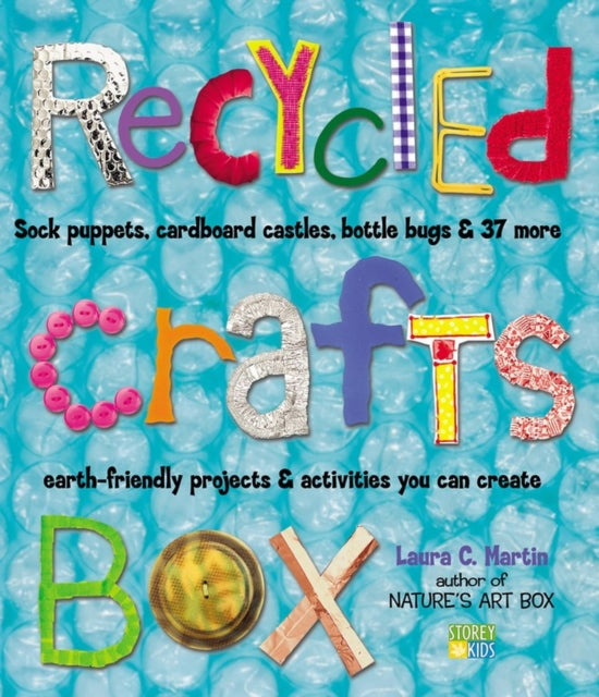 Recycled Crafts Box: Sock Puppets, Cardboard Castles, Bottle Bugs & 37 More Earth-Friendly Projects & Activities You Can Create