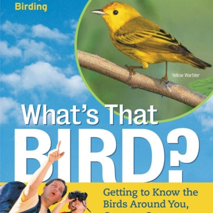 What's That Bird?: Getting to Know the Birds Around You, Coast to Coast