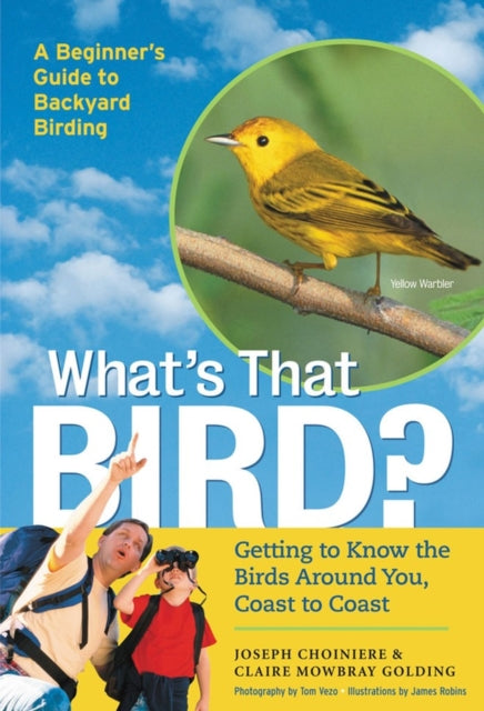 What's That Bird?: Getting to Know the Birds Around You, Coast to Coast