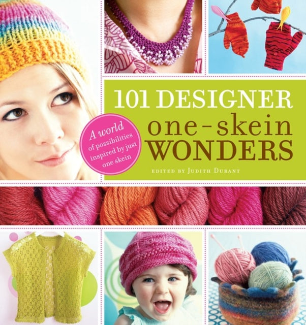 101 Designer One-Skein Wonders®: A World of Possibilities Inspired by Just One Skein