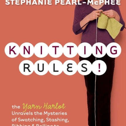 Knitting Rules!: The Yarn Harlot's Bag of Knitting Tricks