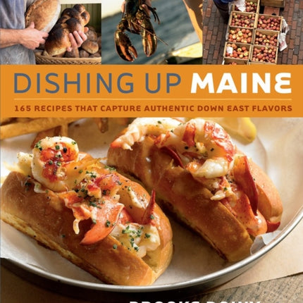 Dishing Up® Maine: 165 Recipes That Capture Authentic Down East Flavors