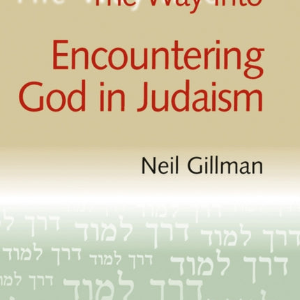 The Way into Encountering God in Judaism: Vol 3