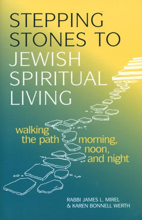Stepping Stones to Jewish Spiritual Living: