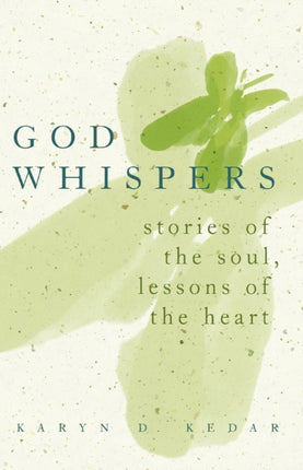God Whispers: Stories of the Heart Lessons of the