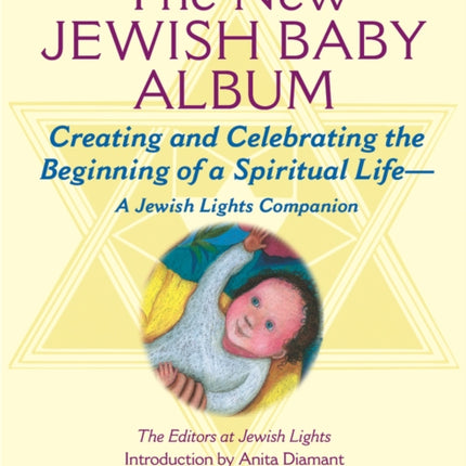 The New Jewish Baby Album: Creating and Celebrating the Beginning of a Spiritual Life  a Jewish Lights Companion