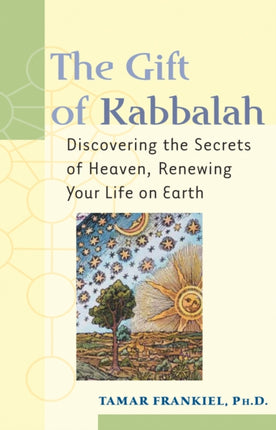 The Gift of Kabbalah: Discovering the Secrets of