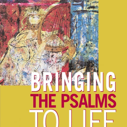 Bringing the Psalms to Life: How to Understand