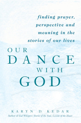 Our Dance with God: Finding Prayer Perspective and Meaning in the Stories of Our Lives