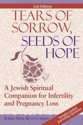 Tears of Sorrow, Seeds of Hope: A Jewish Spiritual Companion for Infertility and Pregnancy Loss