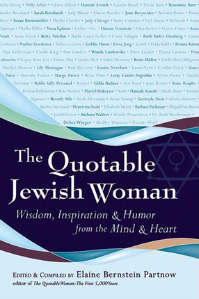 The Quotable Jewish Woman: Wisdom, Inspiration & Humor from the Mind & Heart