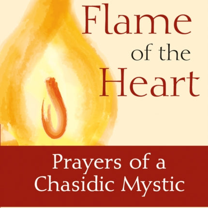 The Flame of the Heart: Prayers of a Chasidic