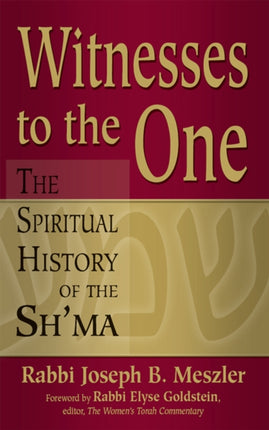 Witnesses to the One The Spiritual History of the Shma