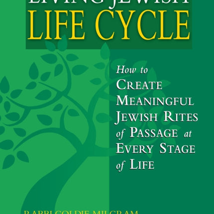 Living Jewish Life Cycles: How to Create Meaningful Jewish Rites of Passage at Every Stage in Life