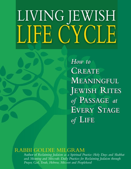 Living Jewish Life Cycles: How to Create Meaningful Jewish Rites of Passage at Every Stage in Life