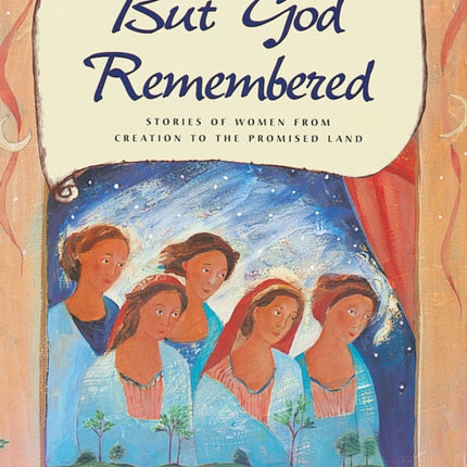 But God Remembered: Stories of Women from