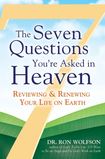 The Seven Questions You'Re Asked in Heaven: Reviewing & Renewing Your Life on Earth