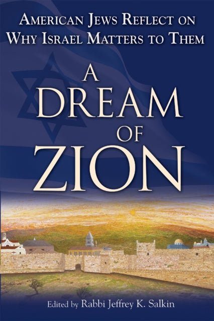 A Dream of Zion: American Jews Reflect on Why Israel Matters to Them