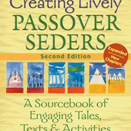 Creating Lively Passover Seders: A Sourcebook of Engaging Tales, Texts & Activities