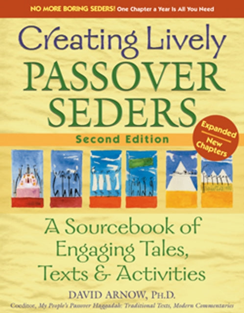 Creating Lively Passover Seders: A Sourcebook of Engaging Tales, Texts & Activities