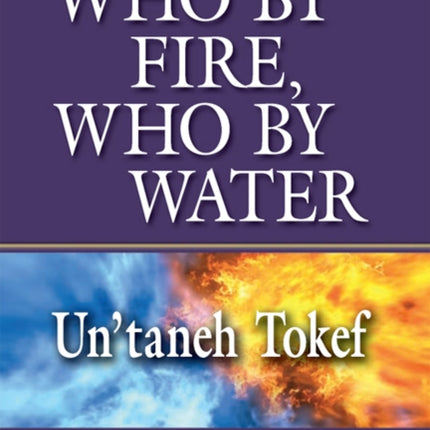Who by Fire, Who by Water - Un'Taneh Tokef: