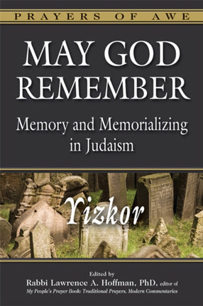 May God Remember: Yizkor Memory and Memorializing