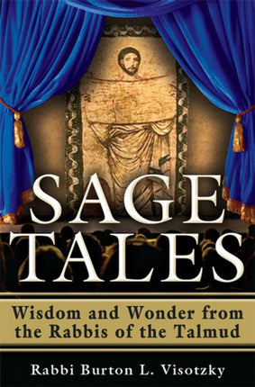 Sage Wisdom: Wisdom and Wonder from the Rabbis of