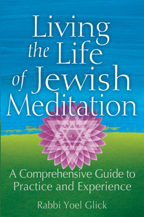 Living the Life of Jewish Meditation: A