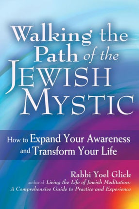 Walking the Path of the Jewish Mystic: How to