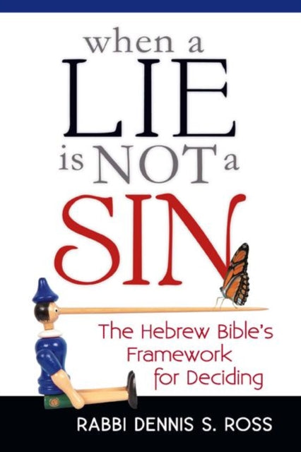 When a Lie is Not a Sin: The Hebrew Bible's Frameowrk for Deciding